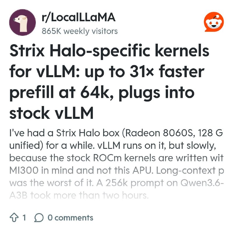 From the LocalLLaMA community on Reddit: Strix Halo-specific kernels for vLLM: up to 31× faster prefill at 64k, plugs into stock…