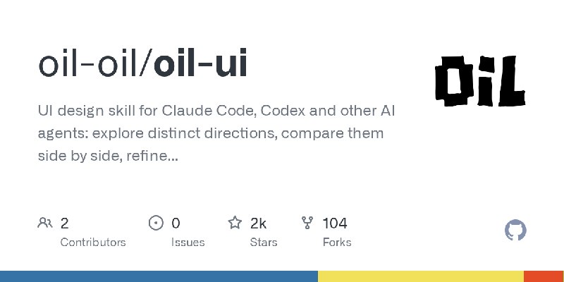GitHub - oil-oil/oil-ui: UI design skill for Claude Code, Codex and other AI agents: explore distinct directions, compare them…