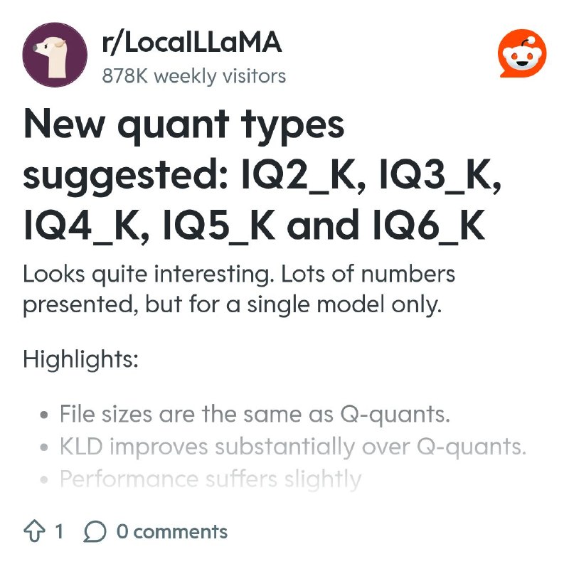 From the LocalLLaMA community on Reddit: New quant types suggested: IQ2_K, IQ3_K, IQ4_K, IQ5_K and IQ6_K