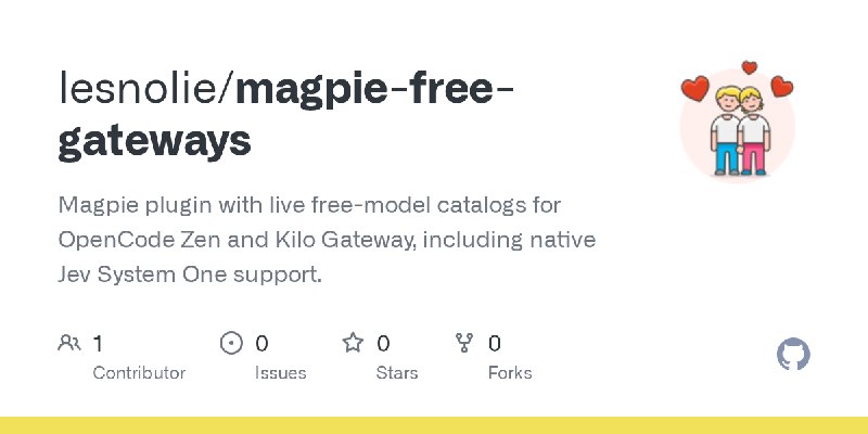 GitHub - lesnolie/magpie-free-gateways: Magpie plugin with live free-model catalogs for OpenCode Zen and Kilo Gateway, including…