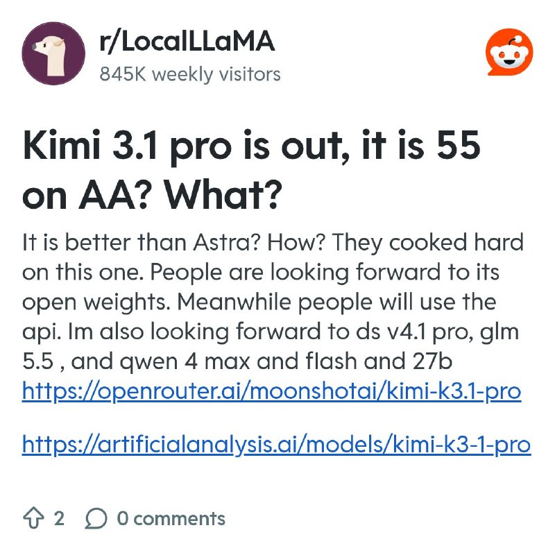 From the LocalLLaMA community on Reddit: Kimi 3.1 pro is out, it is 55 on AA? What?