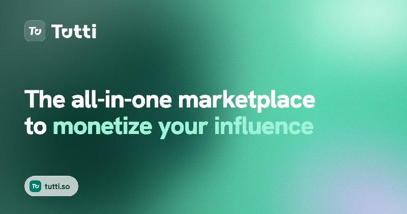 Tutti — Your all-in-one marketplace to monetize influence