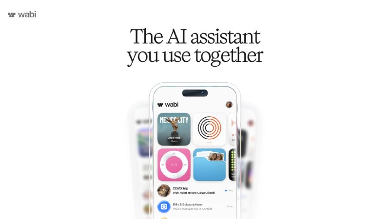 Wabi — The AI assistant you use together
