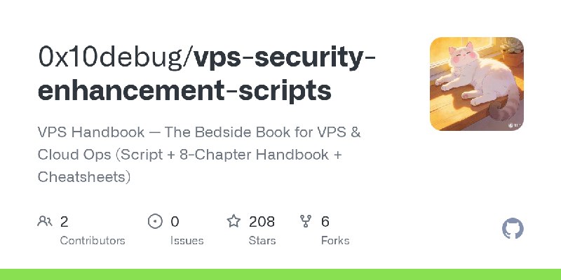 GitHub - 0x10debug/vps-security-enhancement-scripts: VPS Handbook — The Bedside Book for VPS & Cloud Ops (Script + 8-Chapter Handbook…