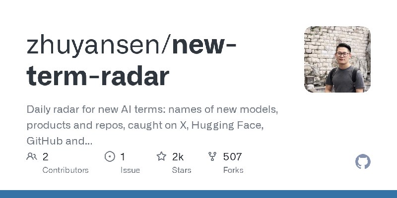 GitHub - zhuyansen/new-term-radar: Daily radar for new AI terms: names of new models, products and repos, caught on X, Hugging…