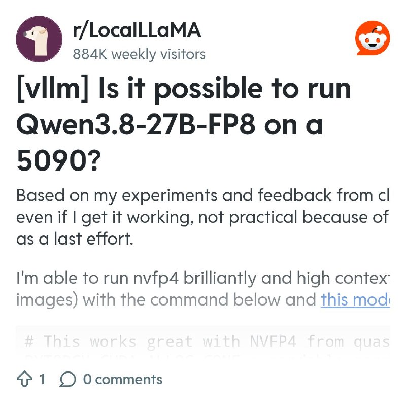 From the LocalLLaMA community on Reddit: [vllm] Is it possible to run Qwen3.8-27B-FP8 on a 5090?