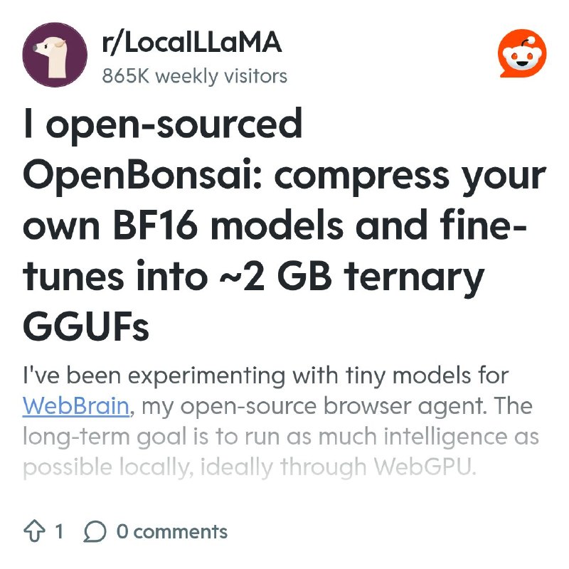 From the LocalLLaMA community on Reddit: I open-sourced OpenBonsai: compress your own BF16 models and fine-tunes into ~2 GB ternary…