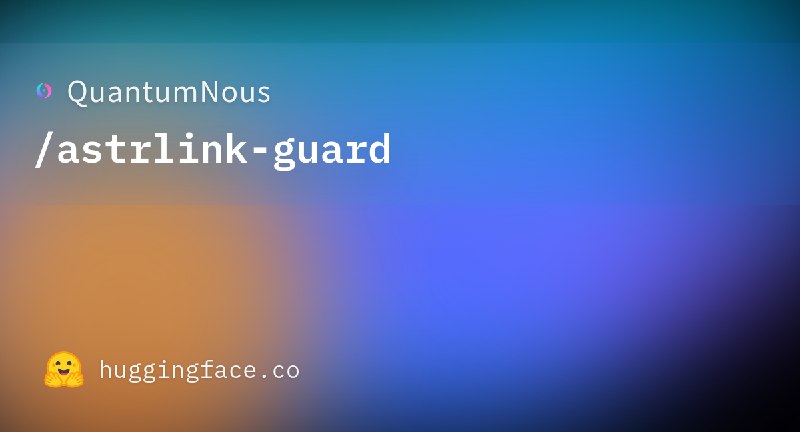 QuantumNous/astrlink-guard · Hugging Face