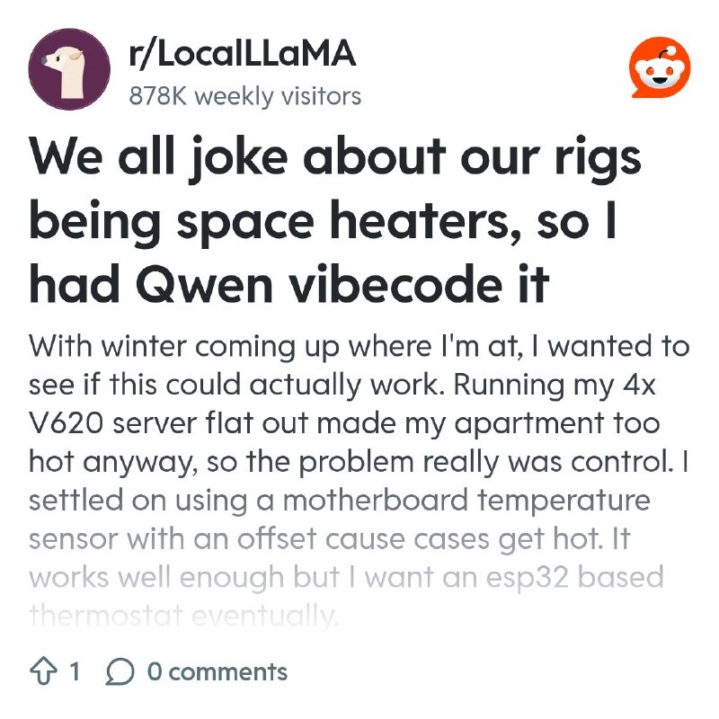 From the LocalLLaMA community on Reddit: We all joke about our rigs being space heaters, so I had Qwen vibecode it