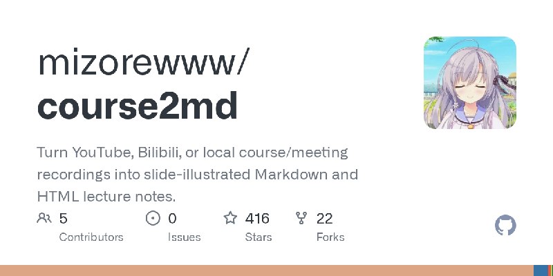 GitHub - mizorewww/course2md: Turn YouTube, Bilibili, or local course/meeting recordings into slide-illustrated Markdown and HTML…
