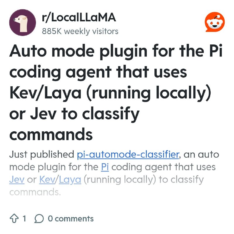 From the LocalLLaMA community on Reddit: Auto mode plugin for the Pi coding agent that uses Kev/Laya (running locally) or Jev to…