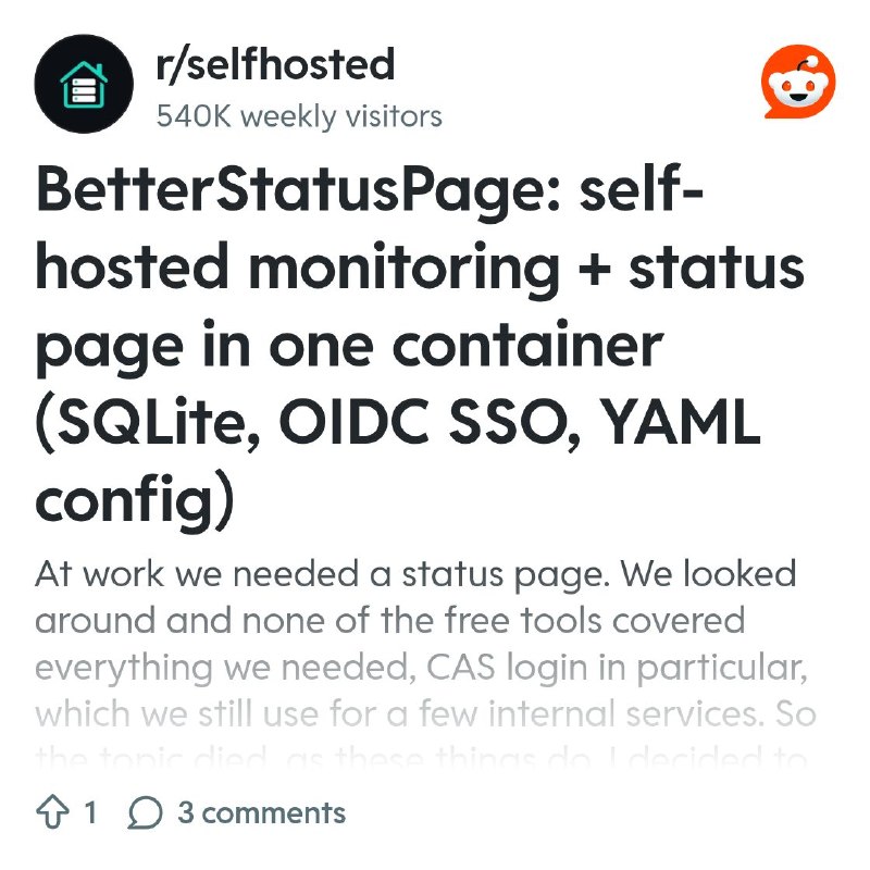 From the selfhosted community on Reddit: BetterStatusPage: self-hosted monitoring + status page in one container (SQLite, OIDC…
