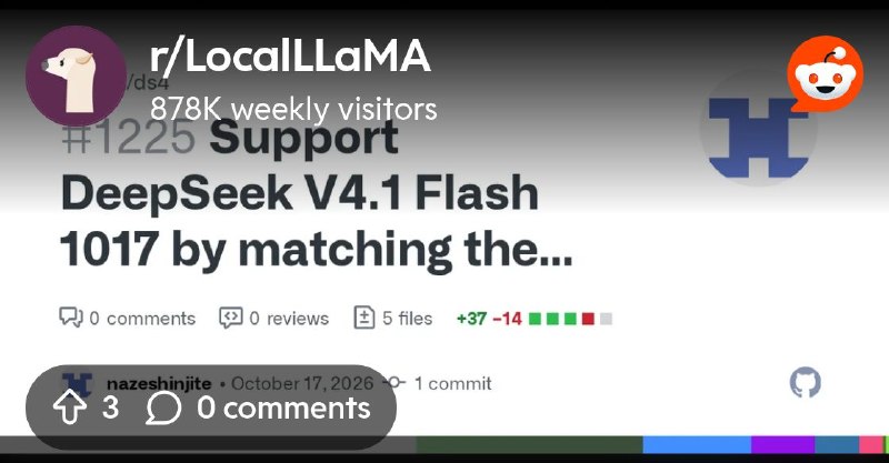 From the LocalLLaMA community on Reddit: DeepSeek V4.1 Flash 1017 Support for ds4 · PR #1225 · antirez/ds4