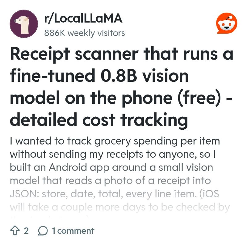 From the LocalLLaMA community on Reddit: Receipt scanner that runs a fine-tuned 0.8B vision model on the phone (free) - detailed…