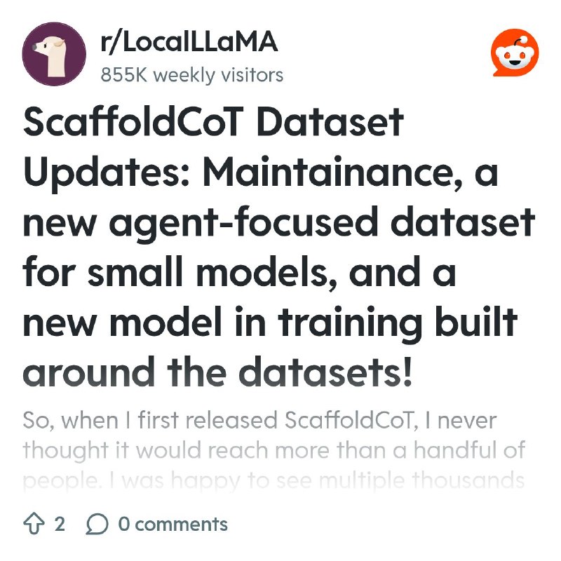 From the LocalLLaMA community on Reddit: ScaffoldCoT Dataset Updates: Maintainance, a new agent-focused dataset for small models…