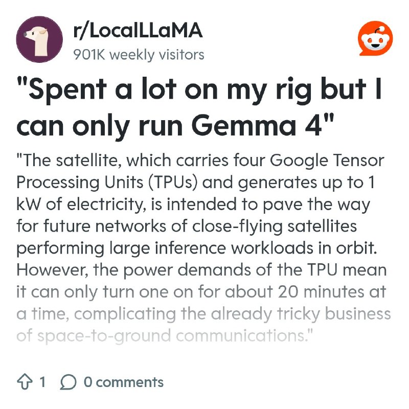 From the LocalLLaMA community on Reddit: "Spent a lot on my rig but I can only run Gemma 4"