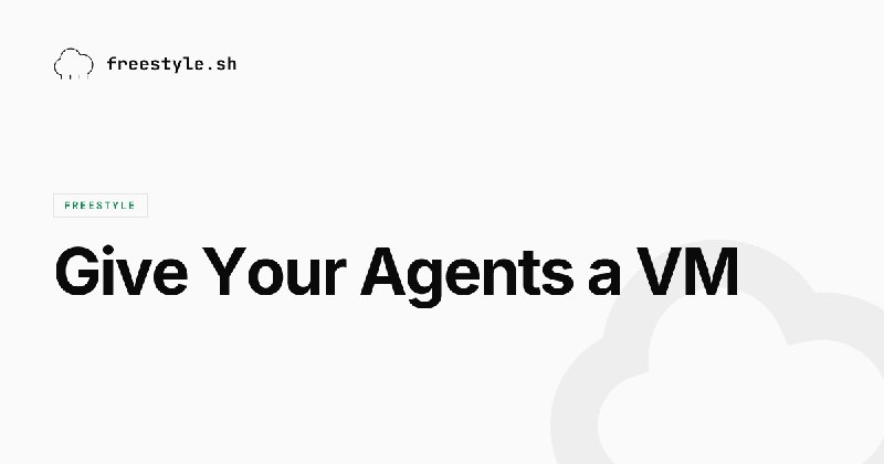 Freestyle - VMs for AI Agents
