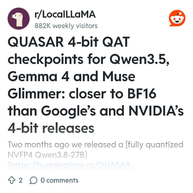 From the LocalLLaMA community on Reddit: QUASAR 4-bit QAT checkpoints for Qwen3.5, Gemma 4 and Muse Glimmer: closer to BF16 than…