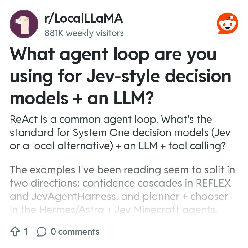 From the LocalLLaMA community on Reddit: What agent loop are you using for Jev-style decision models + an LLM?