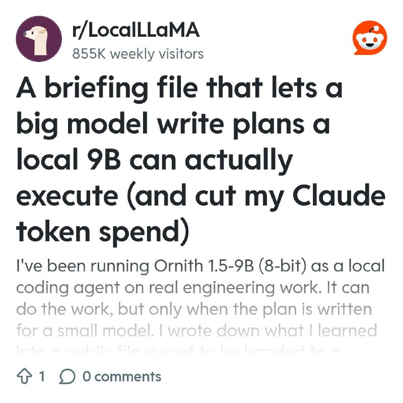 From the LocalLLaMA community on Reddit: A briefing file that lets a big model write plans a local 9B can actually execute (and…