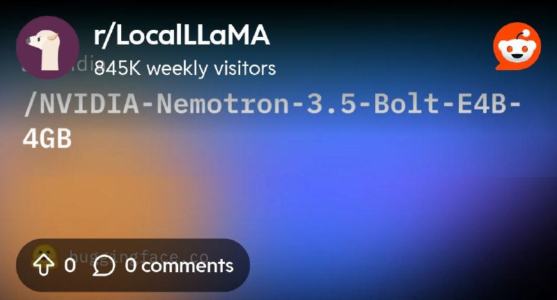 From the LocalLLaMA community on Reddit: nvidia/NVIDIA-Nemotron-3.5-Bolt-E4B-4GB · Hugging Face