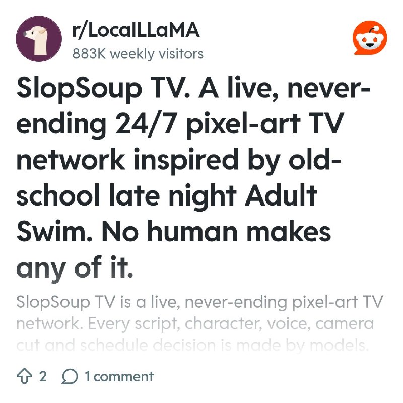From the LocalLLaMA community on Reddit: SlopSoup TV. A live, never-ending 24/7 pixel-art TV network inspired by old-school late…