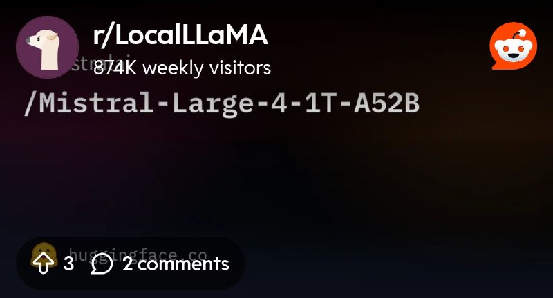 From the LocalLLaMA community on Reddit: mistralai/Mistral-Large-4-1T-A52B · Hugging Face