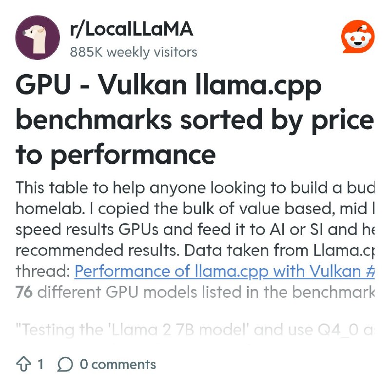 From the LocalLLaMA community on Reddit: GPU - Vulkan llama.cpp benchmarks sorted by price to performance