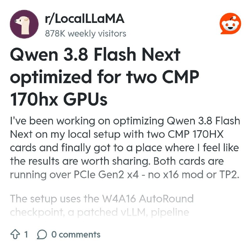 From the LocalLLaMA community on Reddit: Qwen 3.8 Flash Next optimized for two CMP 170hx GPUs
