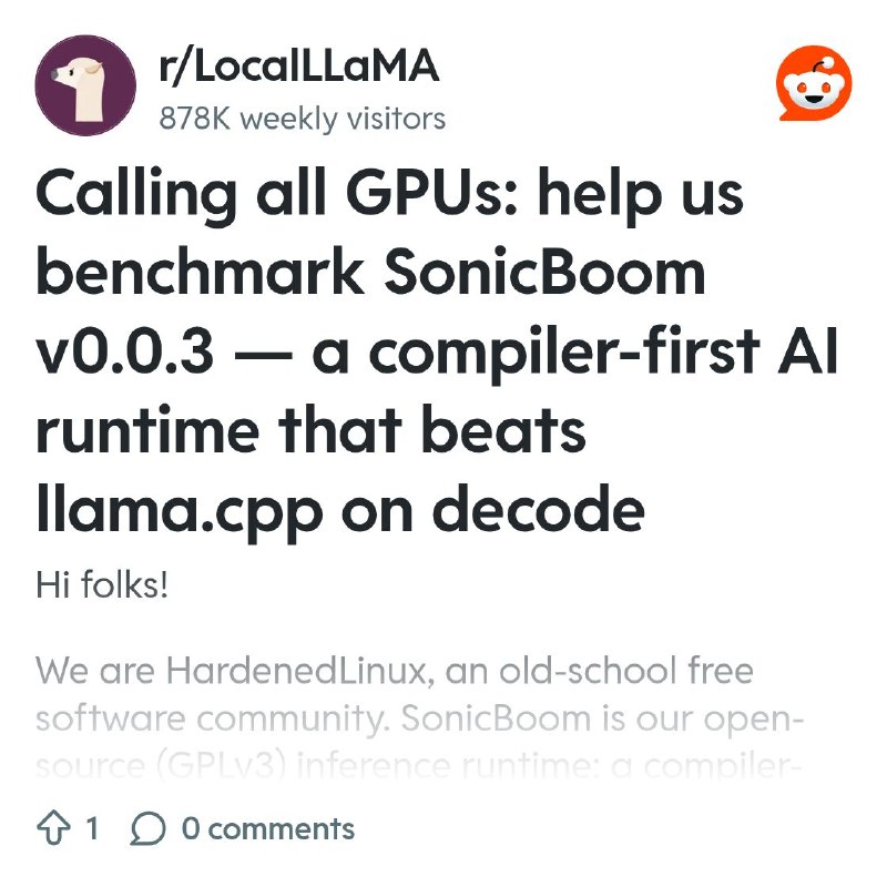 From the LocalLLaMA community on Reddit: Calling all GPUs: help us benchmark SonicBoom v0.0.3 — a compiler-first AI runtime that…