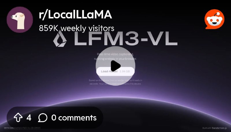 From the LocalLLaMA community on Reddit: Real-time video captioning with LFM3-VL-2B running locally in-browser on WebGPU