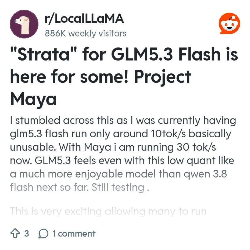 From the LocalLLaMA community on Reddit: "Strata" for GLM5.3 Flash is here for some! Project Maya