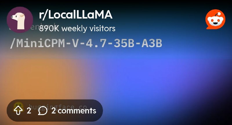 From the LocalLLaMA community on Reddit: openbmb/MiniCPM-V-4.7-35B-A3B