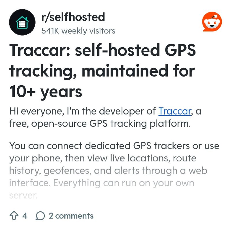 From the selfhosted community on Reddit: Traccar: self-hosted GPS tracking, maintained for 10+ years