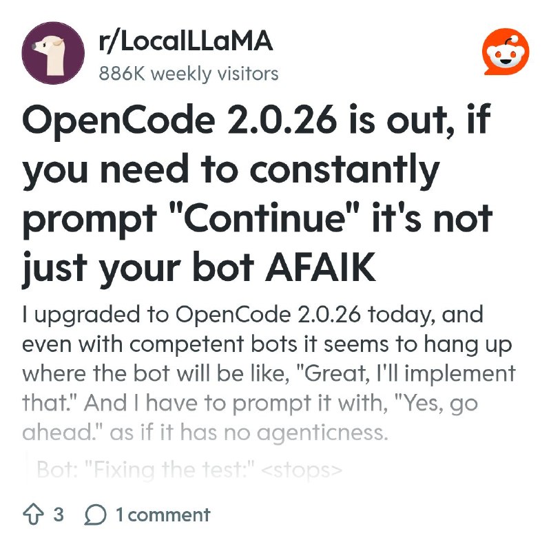 From the LocalLLaMA community on Reddit: OpenCode 2.0.26 is out, if you need to constantly prompt "Continue" it's not just your…
