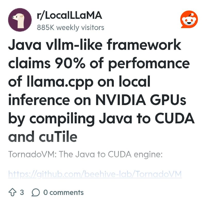 From the LocalLLaMA community on Reddit: Java vllm-like framework claims 90% of perfomance of llama.cpp on local inference on NVIDIA…