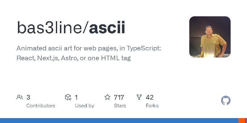 GitHub - bas3line/ascii: Animated ascii art for web pages, in TypeScript: React, Next.js, Astro, or one HTML tag