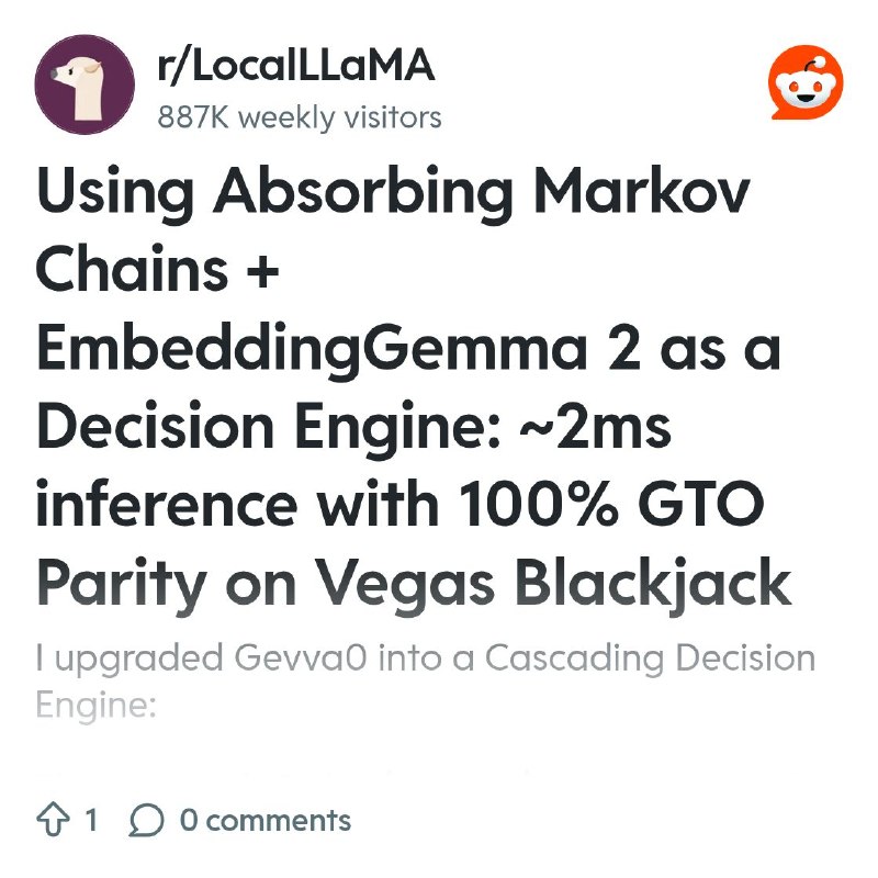 From the LocalLLaMA community on Reddit: Using Absorbing Markov Chains + EmbeddingGemma 2 as a Decision Engine: ~2ms inference…