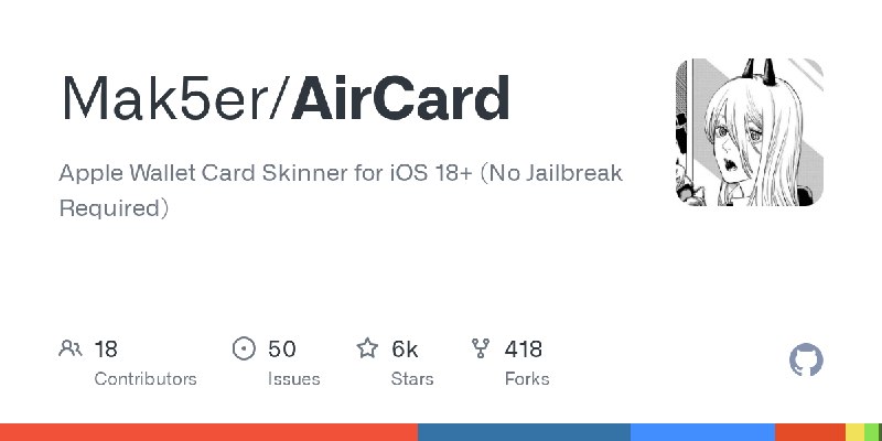GitHub - Mak5er/AirCard: Apple Wallet Card Skinner for iOS 18+ (No Jailbreak Required)