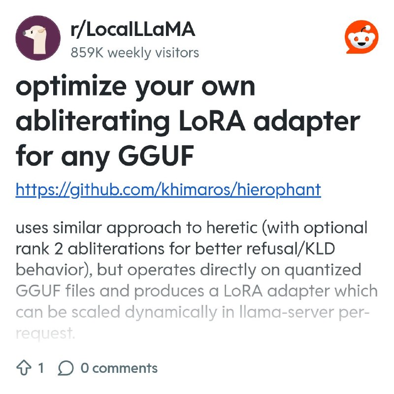 From the LocalLLaMA community on Reddit: optimize your own abliterating LoRA adapter for any GGUF