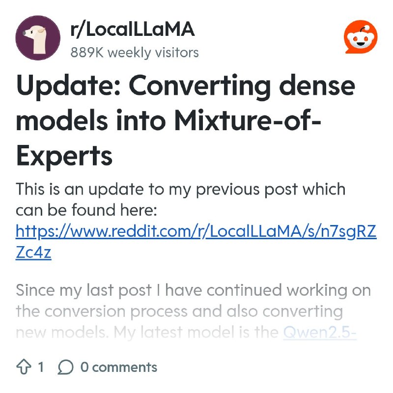 From the LocalLLaMA community on Reddit: Update: Converting dense models into Mixture-of-Experts
