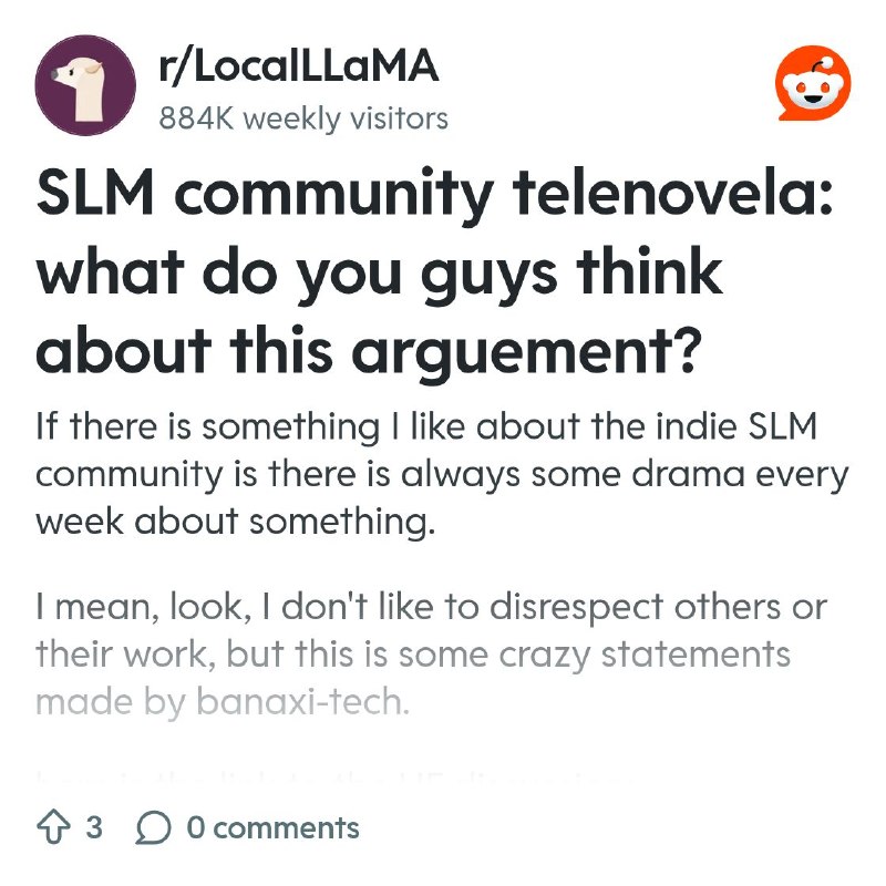 From the LocalLLaMA community on Reddit: SLM community telenovela: what do you guys think about this arguement?
